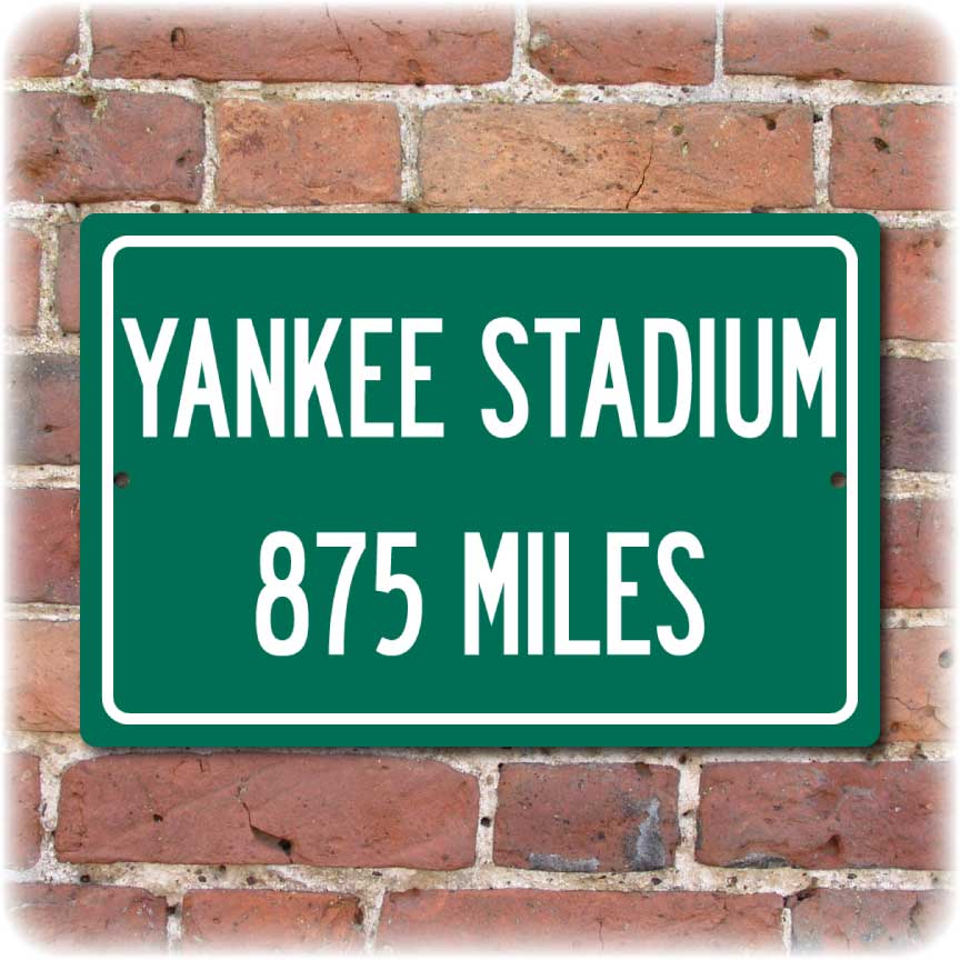 Personalized Highway Distance Sign To: Yankee Stadium, Home of the New York Yankees