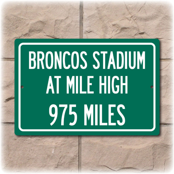 Personalized Highway Distance Sign To: Broncos Stadium at Mile High, Home of the Denver Broncos