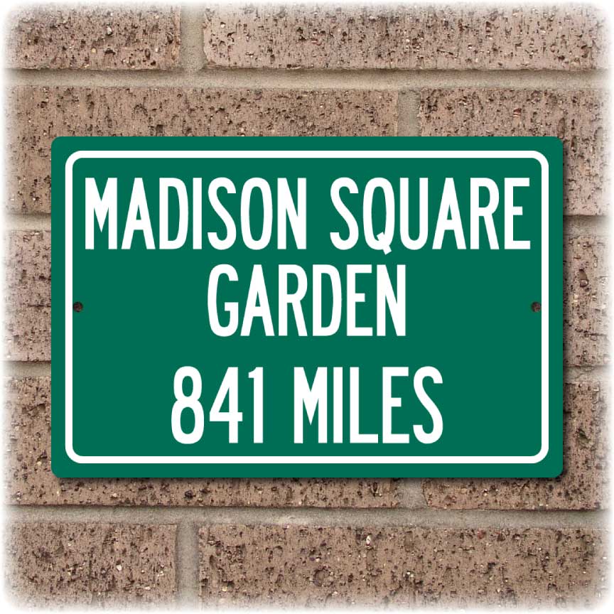 Personalized Highway Distance Sign To: Madison Square Garden, Home of the New York Knicks & Rangers