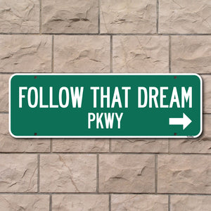 Follow That Dream Parkway Street Sign