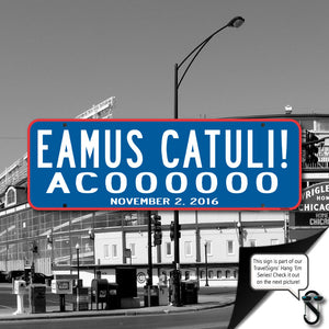 Eamus Catuli Chicao Cubs Street Sign