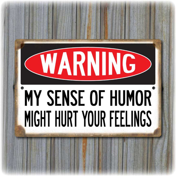 Warning: Sense of Humor Might Hurt Feelings Sign