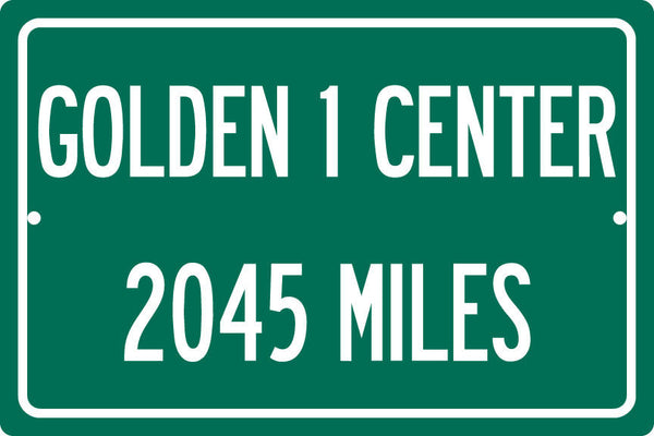 Personalized Highway Distance Sign To: Golden 1 Center, Home of the Sacramento Kings