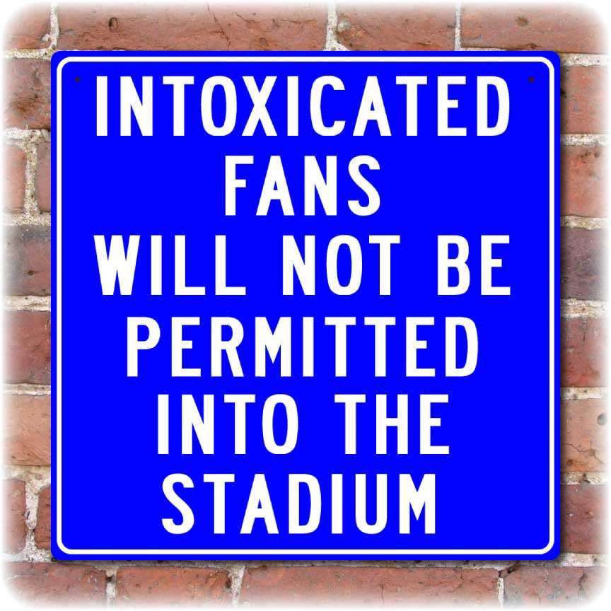 Intoxicated Fans Not Permitted Sign