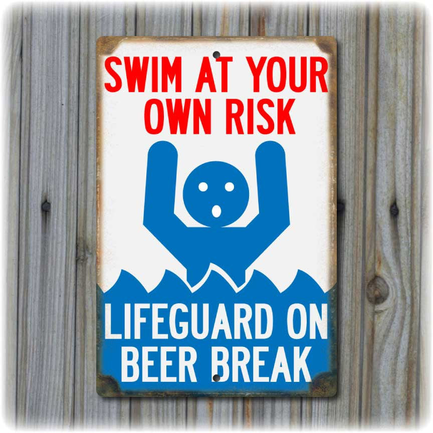 Swim At Your Own Risk - Lifeguard on Beer Break Sign