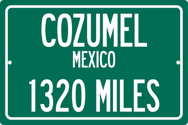 Personalized Highway Distance Sign To: Cozumel, Mexico