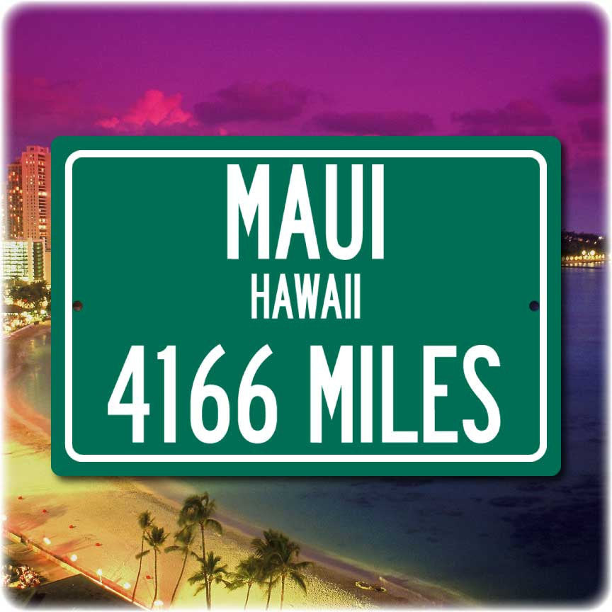 Personalized Highway Distance Sign To: Maui, Hawaii - The Valley Isle