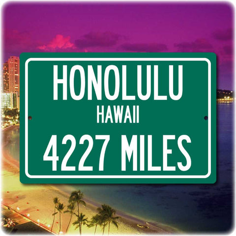 Personalized Highway Distance Sign To: Honolulu, Hawaii - The Gateway to Hawaii